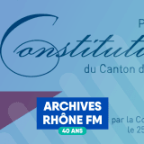 Les 40 ans d'archives de Rhône FM & Les étapes de la constitution Valaisanne